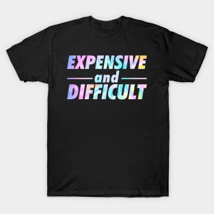 Expensive and Difficult T-Shirt